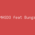 MASDO feat Bunga