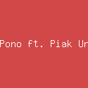 Mak Pono ft. Piak Unyuik