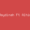 Maydinah Ft Alhim