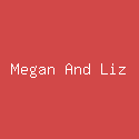 Megan And Liz