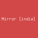 Mirror [indie]