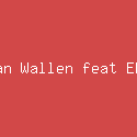 Morgan Wallen feat ERNEST