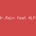 Mr.Rain feat ALFA