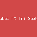 Mubai Ft Tri Suaka