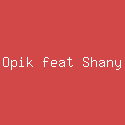 Opik feat Shany