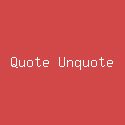 Quote Unquote