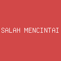 SALAH MENCINTAI