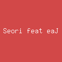 Seori feat eaJ