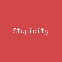 Stupidity