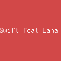 Taylor Swift feat Lana Del Rey