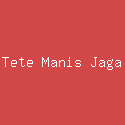 Tete Manis Jaga