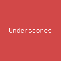 Underscores