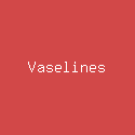 Vaselines