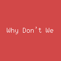 Why Don't We