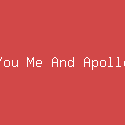 You Me And Apollo