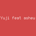 Yuji feat asheu