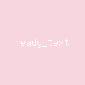 ready_text