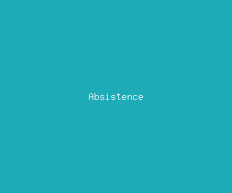 absistence meaning, definitions, synonyms
