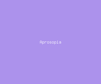 aprosopia meaning, definitions, synonyms