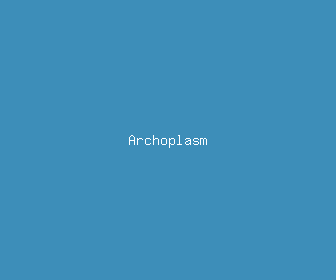 archoplasm meaning, definitions, synonyms