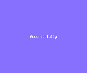 assertorially meaning, definitions, synonyms