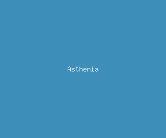 asthenia meaning, definitions, synonyms
