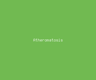 atheromatosis meaning, definitions, synonyms