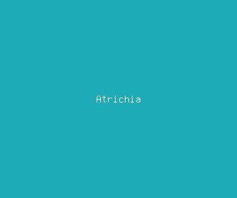 atrichia meaning, definitions, synonyms
