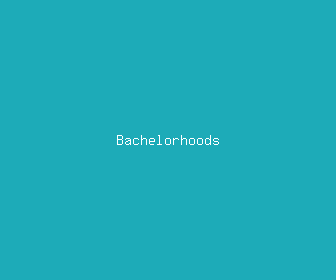 bachelorhoods meaning, definitions, synonyms