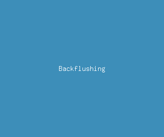 backflushing meaning, definitions, synonyms