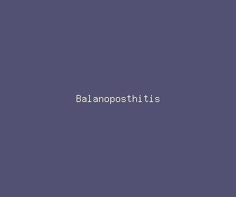balanoposthitis meaning, definitions, synonyms