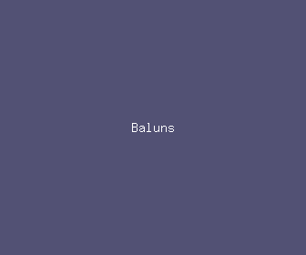 baluns meaning, definitions, synonyms