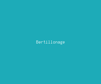 bertillonage meaning, definitions, synonyms