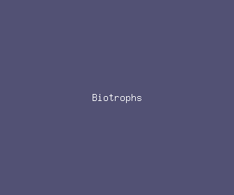 biotrophs meaning, definitions, synonyms