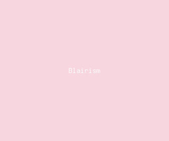 blairism meaning, definitions, synonyms