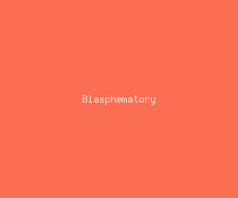 blasphematory meaning, definitions, synonyms