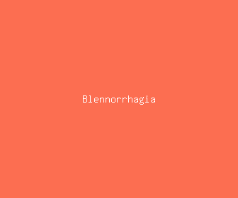 blennorrhagia meaning, definitions, synonyms