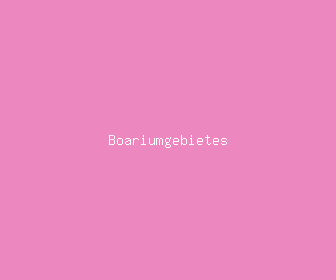 boariumgebietes meaning, definitions, synonyms