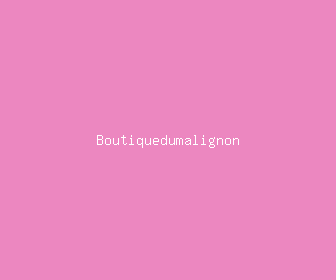 boutiquedumalignon meaning, definitions, synonyms