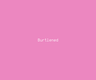 burtlened meaning, definitions, synonyms