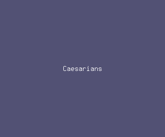 caesarians meaning, definitions, synonyms