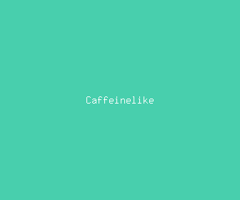 caffeinelike meaning, definitions, synonyms