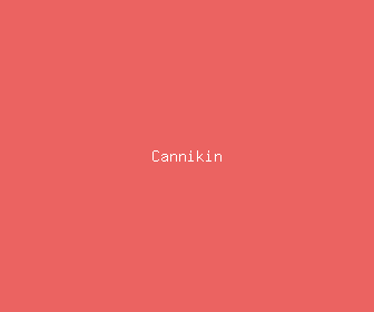 cannikin meaning, definitions, synonyms