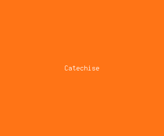 catechise meaning, definitions, synonyms