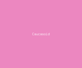 caucasoid meaning, definitions, synonyms