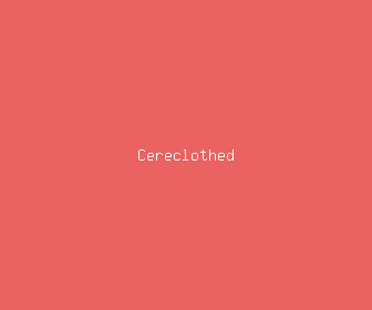 cereclothed meaning, definitions, synonyms