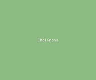 chaldrons meaning, definitions, synonyms