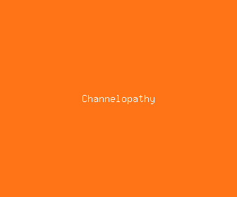 channelopathy meaning, definitions, synonyms