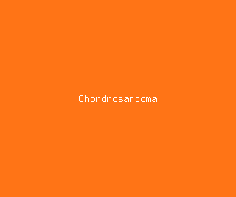 chondrosarcoma meaning, definitions, synonyms