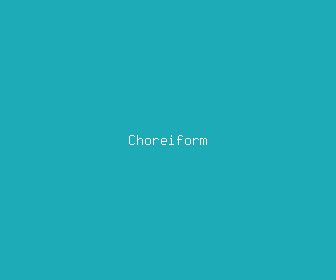 choreiform meaning, definitions, synonyms